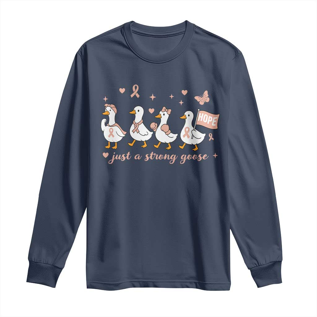 Funny Endometrial Cancer Goose Long Sleeve Shirt Just A Strong Goose TS12 Navy Print Your Wear