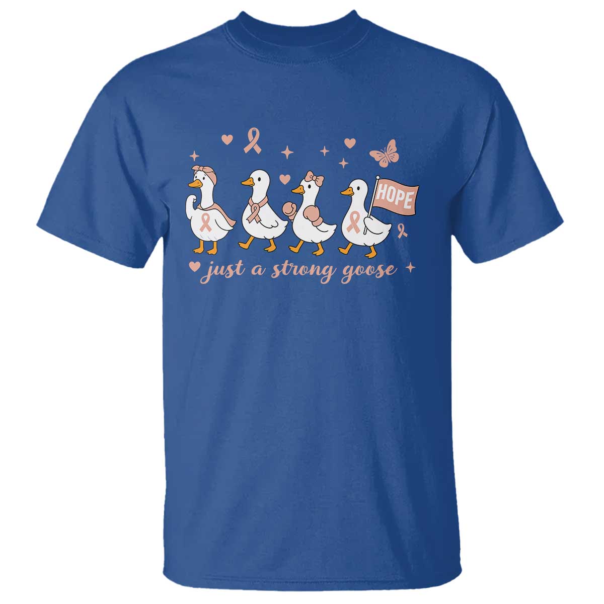 Funny Endometrial Cancer Goose T Shirt Just A Strong Goose TS12 Royal Blue Print Your Wear