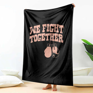 Endometrial Cancer Warrior Throw Blanket We Fight Together Boxing Gift TS12 Print Your Wear