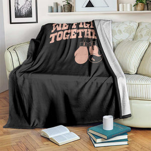 Endometrial Cancer Warrior Throw Blanket We Fight Together Boxing Gift TS12 Print Your Wear