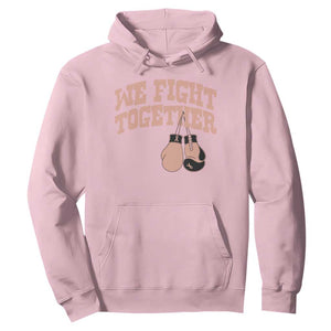 Endometrial Cancer Warrior Hoodie We Fight Together Boxing Gift TS12 Light Pink Print Your Wear