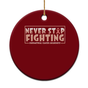 Endometrial Cancer Fighter Ceramic Ornament Never Stop Fighting Peach Ribbon TS12 1pc Red Print Your Wear