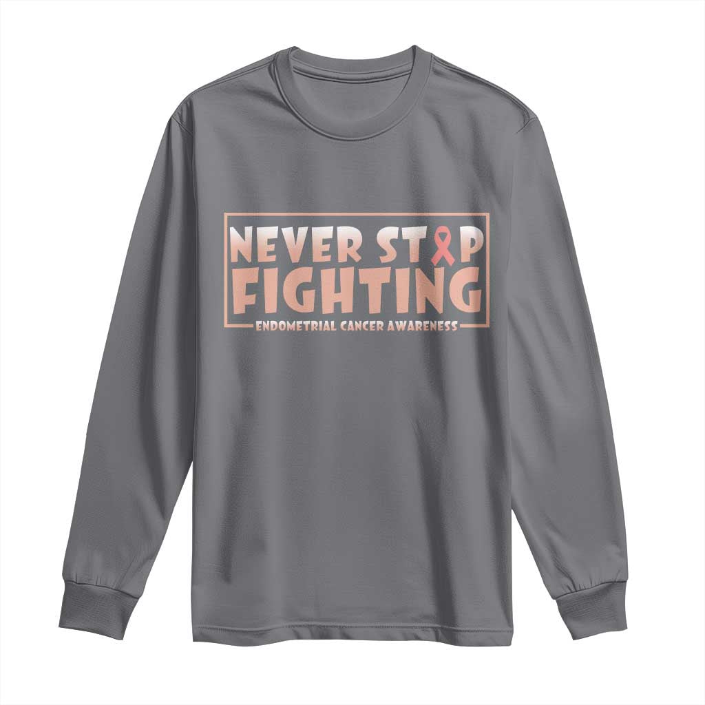 Endometrial Cancer Fighter Long Sleeve Shirt Never Stop Fighting Peach Ribbon TS12 Charcoal Print Your Wear