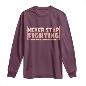 Endometrial Cancer Fighter Long Sleeve Shirt Never Stop Fighting Peach Ribbon TS12 Maroon Print Your Wear