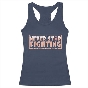 Endometrial Cancer Fighter Racerback Tank Top Never Stop Fighting Peach Ribbon TS12 Navy Print Your Wear
