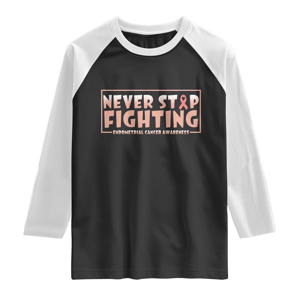 Endometrial Cancer Fighter Raglan Shirt Never Stop Fighting Peach Ribbon TS12 Black White Print Your Wear