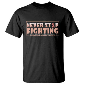 Endometrial Cancer Fighter T Shirt Never Stop Fighting Peach Ribbon TS12 Black Print Your Wear