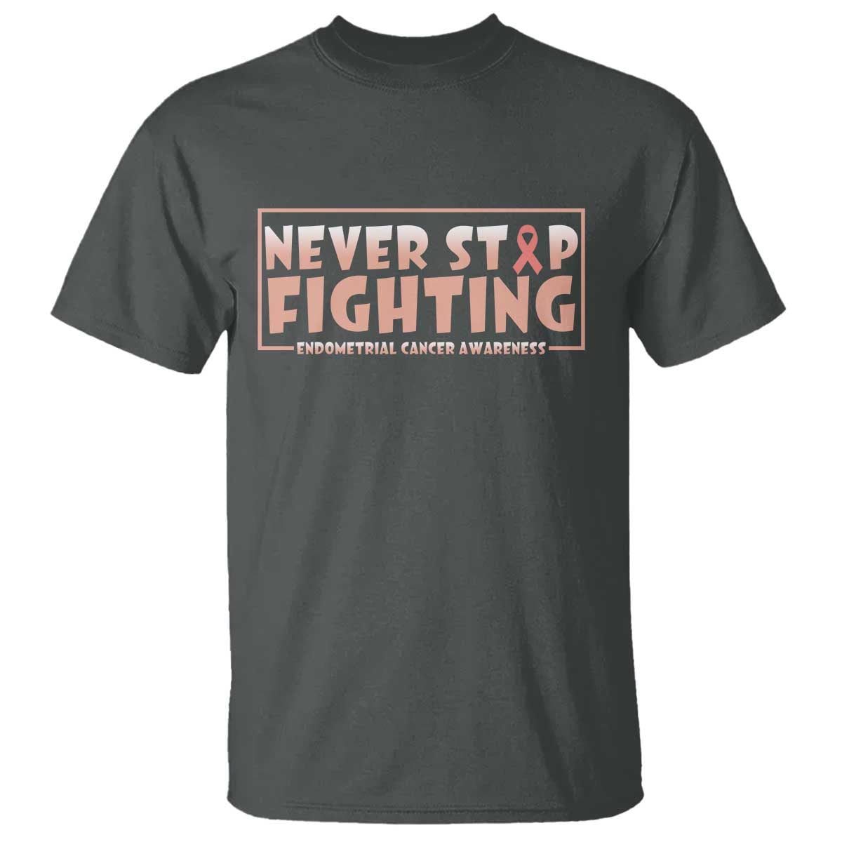 Endometrial Cancer Fighter T Shirt Never Stop Fighting Peach Ribbon TS12 Dark Heather Print Your Wear