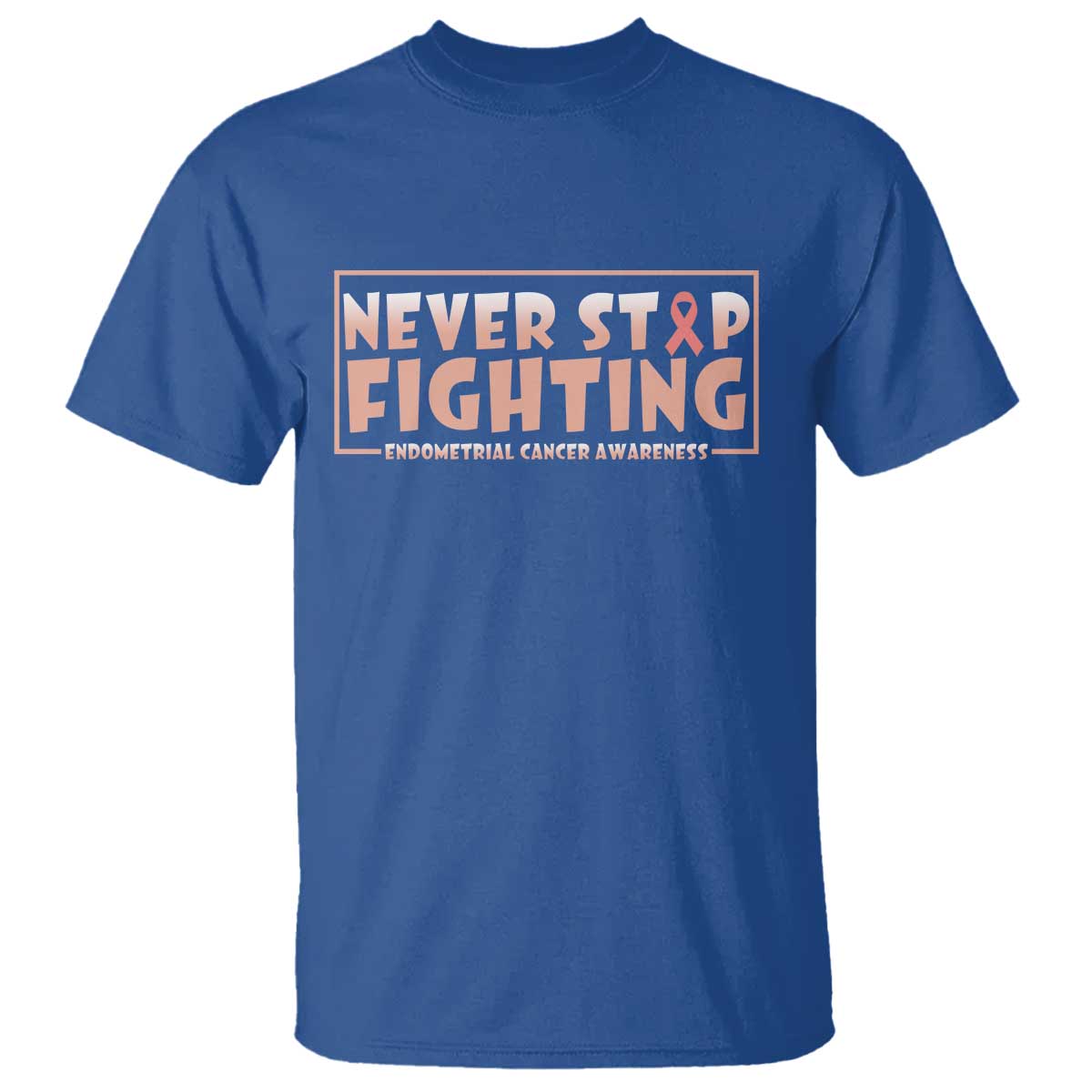Endometrial Cancer Fighter T Shirt Never Stop Fighting Peach Ribbon TS12 Royal Blue Print Your Wear