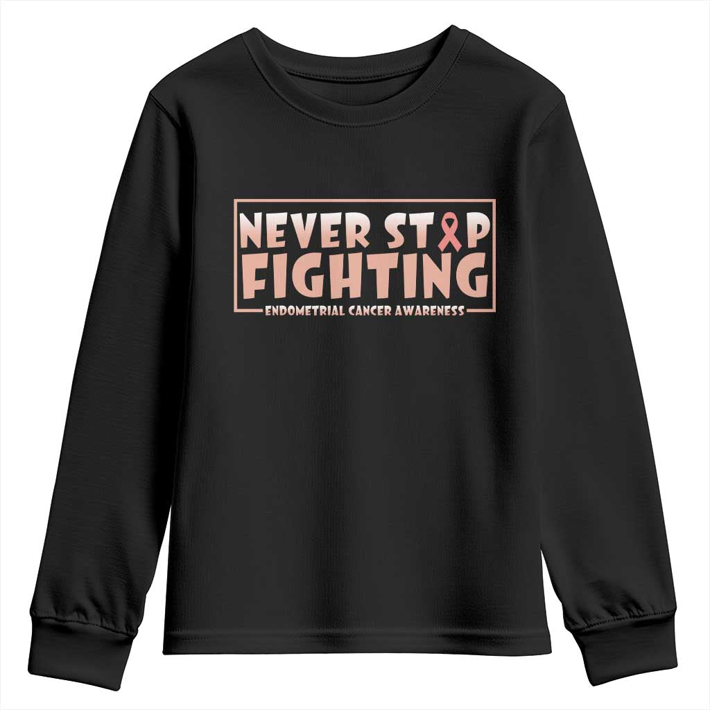 Endometrial Cancer Fighter Youth Sweatshirt Never Stop Fighting Peach Ribbon TS12 Black Print Your Wear