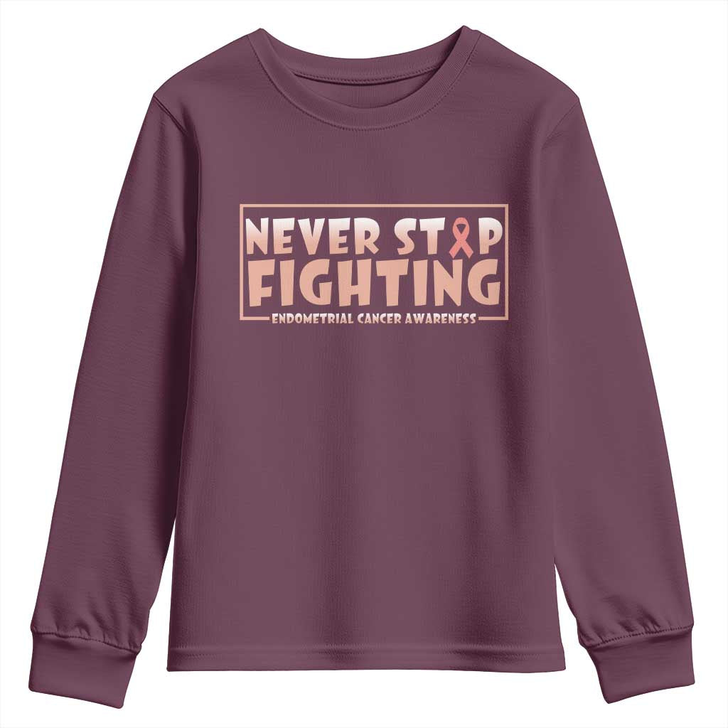 Endometrial Cancer Fighter Youth Sweatshirt Never Stop Fighting Peach Ribbon TS12 Maroon Print Your Wear
