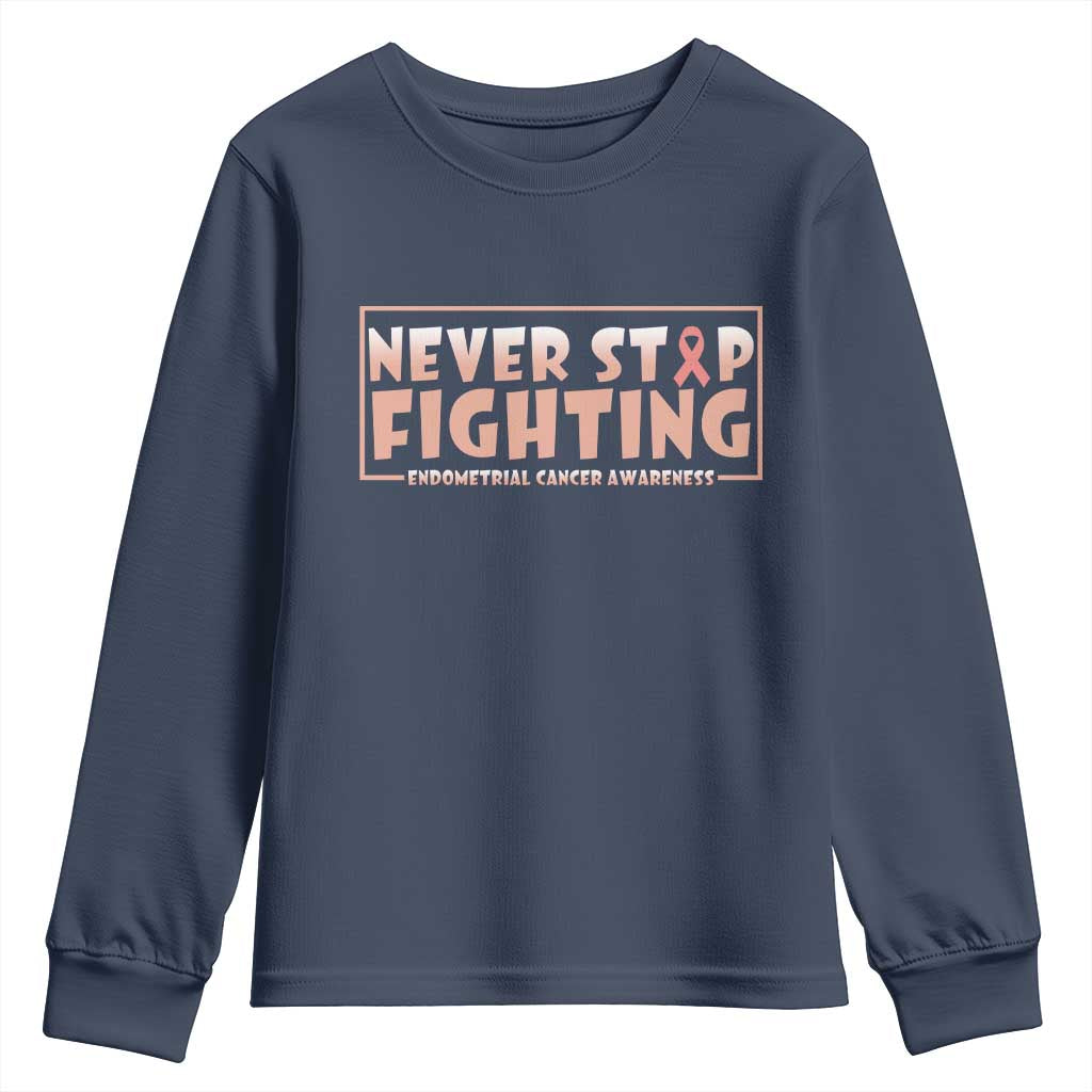 Endometrial Cancer Fighter Youth Sweatshirt Never Stop Fighting Peach Ribbon TS12 Navy Print Your Wear