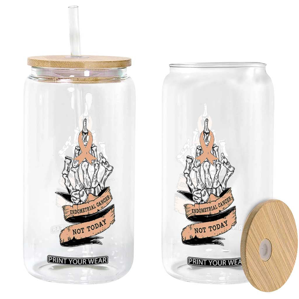 Funny Endometrial Cancer Skeleton Not Today Glass Can Fighter Peach Ribbon TS12 Print Your Wear