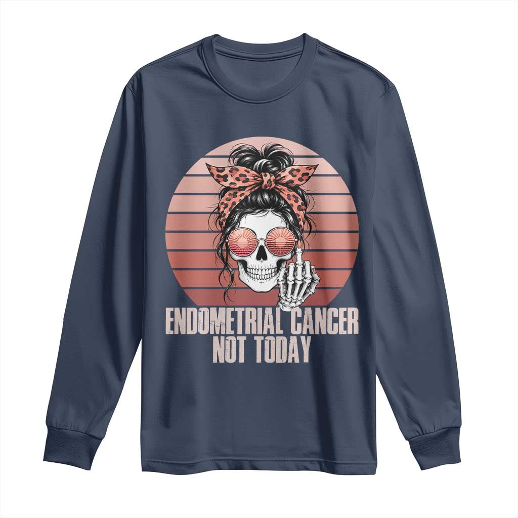 Vintage Endometrial Cancer Not Today Long Sleeve Shirt Skeleton Warrior Fighter TS12 Navy Print Your Wear
