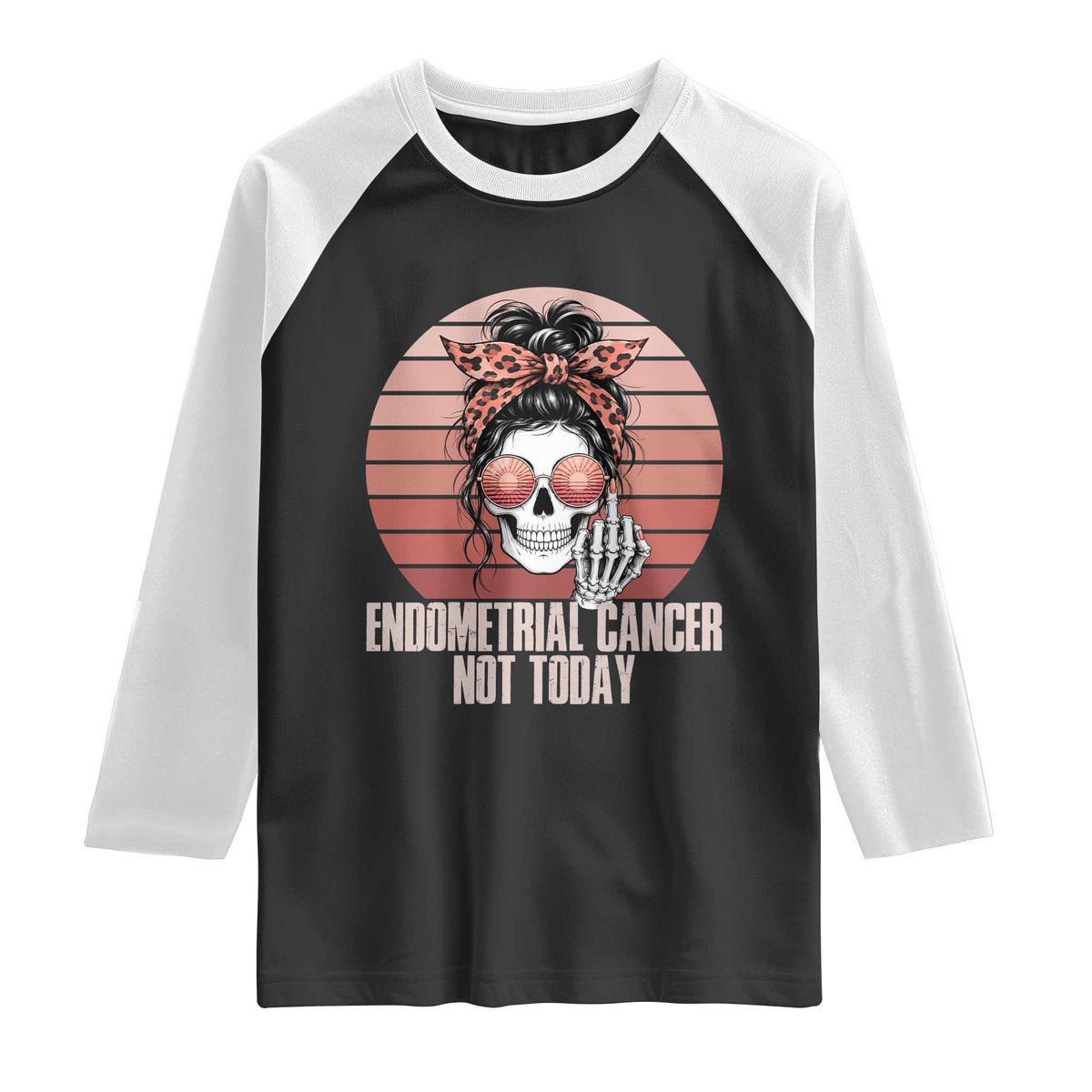 Vintage Endometrial Cancer Not Today Raglan Shirt Skeleton Warrior Fighter TS12 Black White Print Your Wear