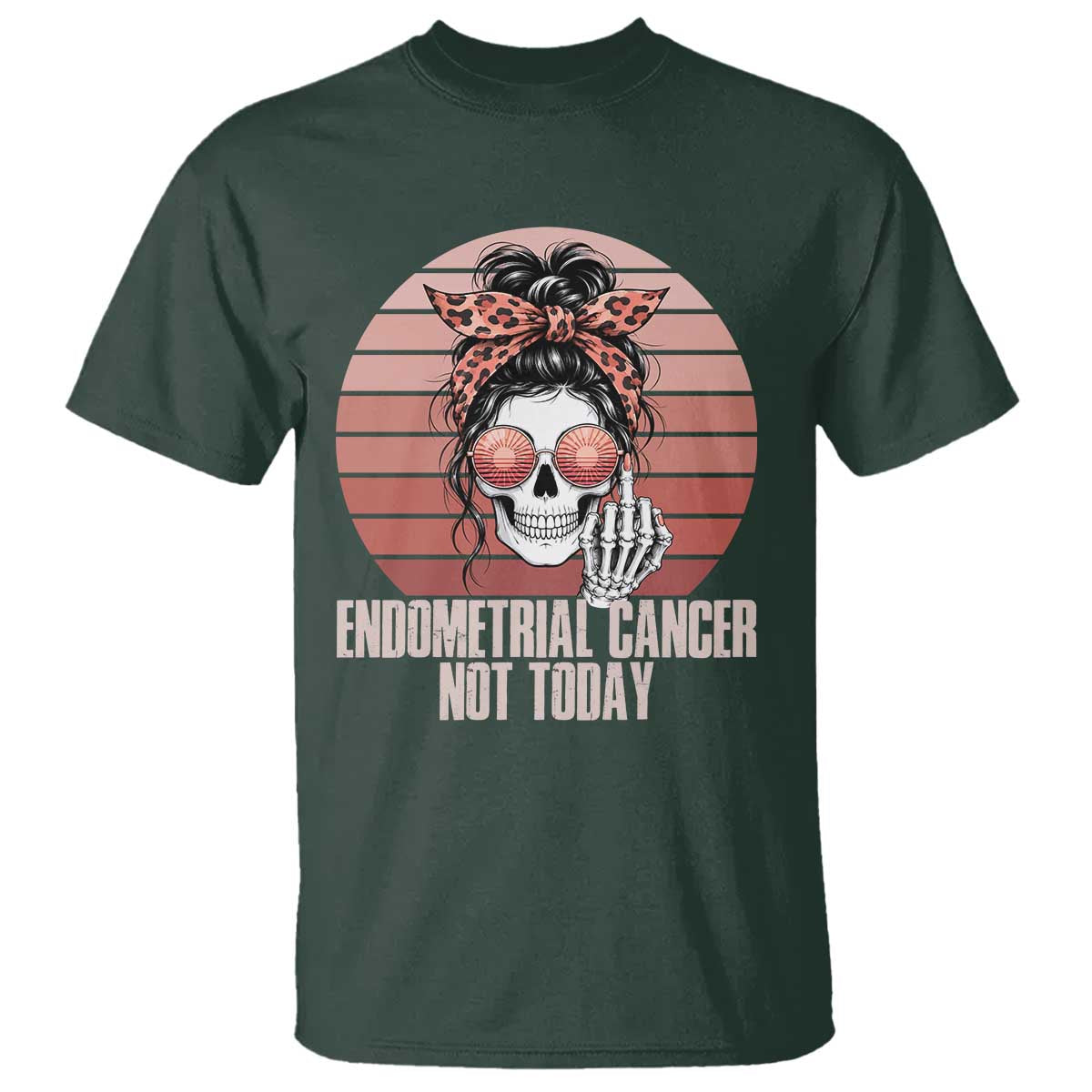 Vintage Endometrial Cancer Not Today T Shirt Skeleton Warrior Fighter TS12 Dark Forest Green Print Your Wear