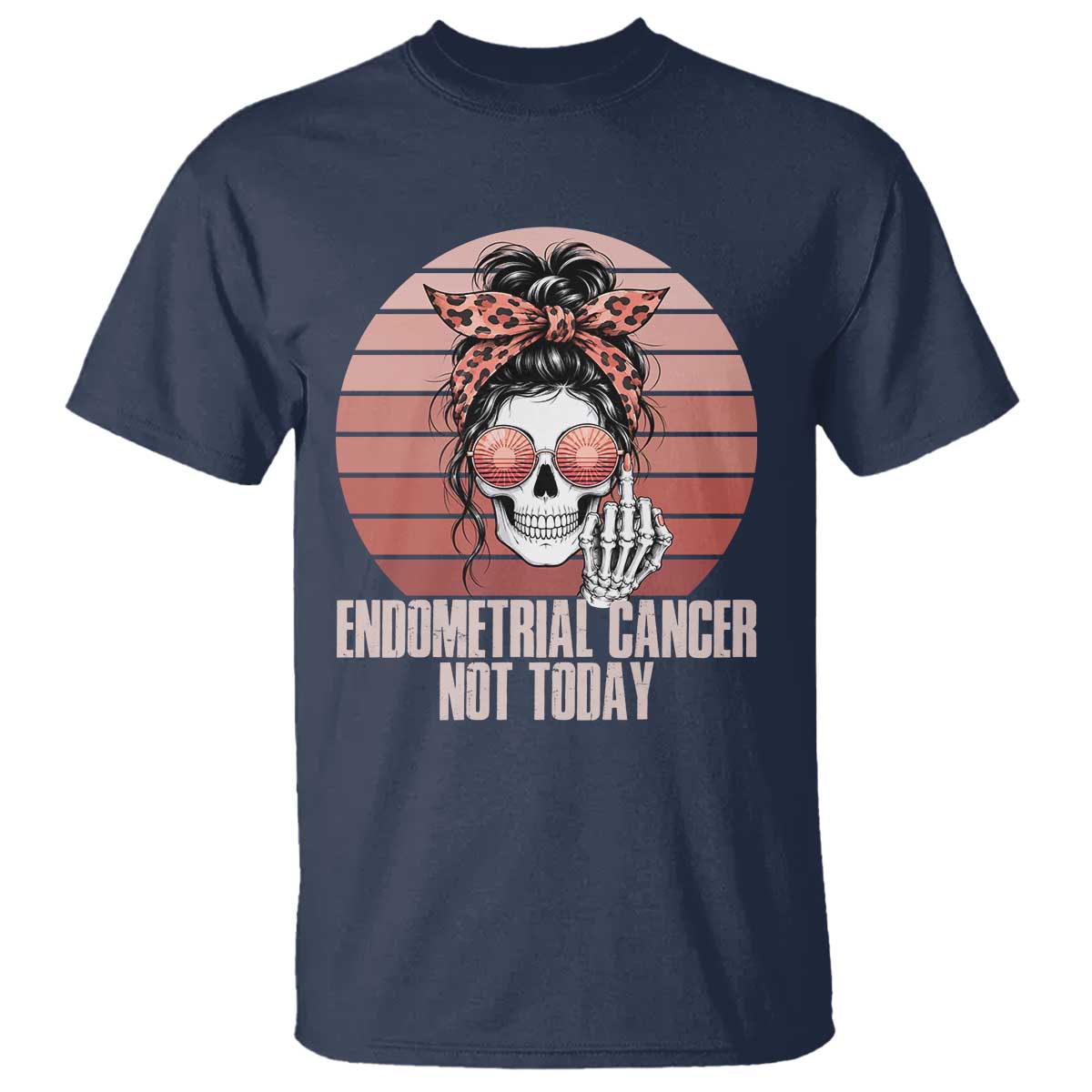Vintage Endometrial Cancer Not Today T Shirt Skeleton Warrior Fighter TS12 Navy Print Your Wear