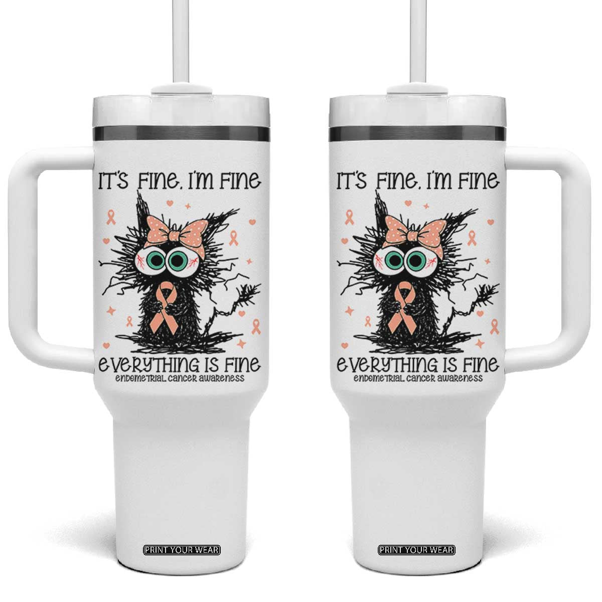 Funny Black Cat Endometrial Cancer Awareness Tumbler With Handle Its Fine Im Fine Everything Is Fine TS12 One Size: 40 oz White Print Your Wear