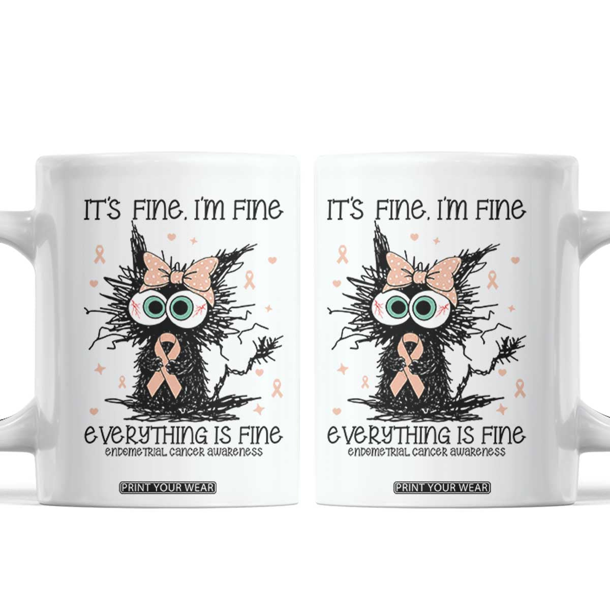 Funny Black Cat Endometrial Cancer Awareness Coffee Mug Its Fine Im Fine Everything Is Fine TS12 White Print Your Wear