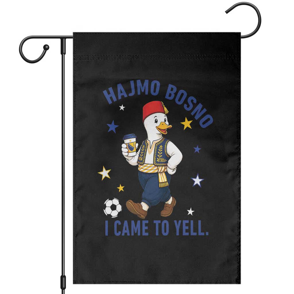 Hajmo Bosno I Came To Yell Garden Flag Funny Bosnia Goose Game Day Gift TS12 Black Print Your Wear