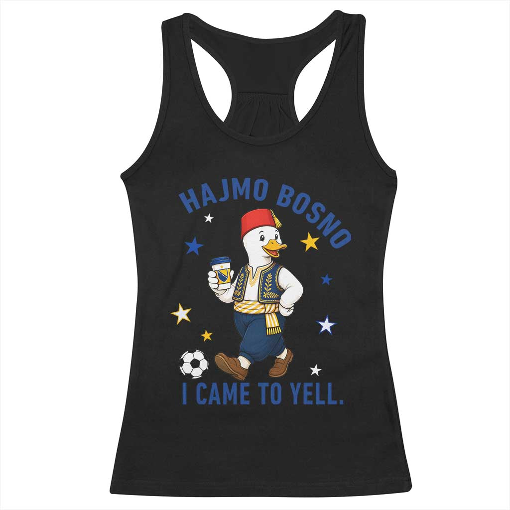 Hajmo Bosno I Came To Yell Racerback Tank Top Funny Bosnia Goose Game Day Gift TS12 Black Print Your Wear