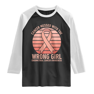 Cancer Messed With The Wrong Girl Raglan Shirt Endometrial Cancer Warrior TS12 Black White Print Your Wear