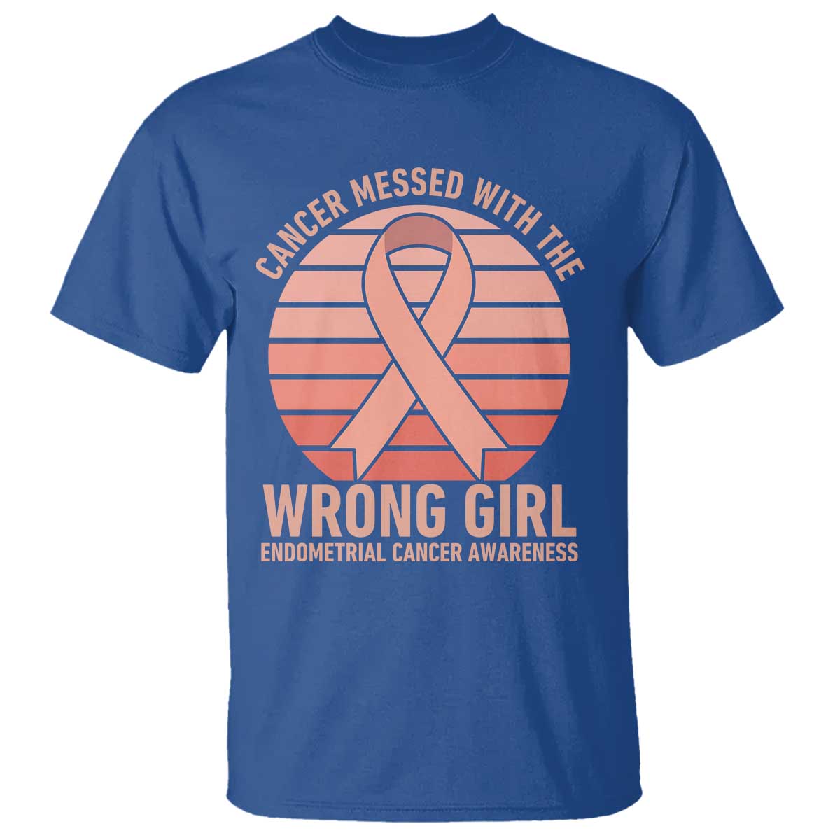 Cancer Messed With The Wrong Girl T Shirt Endometrial Cancer Warrior TS12 Royal Blue Print Your Wear