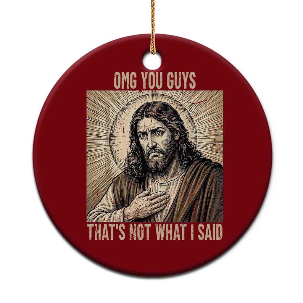 Funny Christian Jesus Faith Meme Ceramic Ornament Omg You Guys Thats Not What I Said TS12 1pc Red Print Your Wear