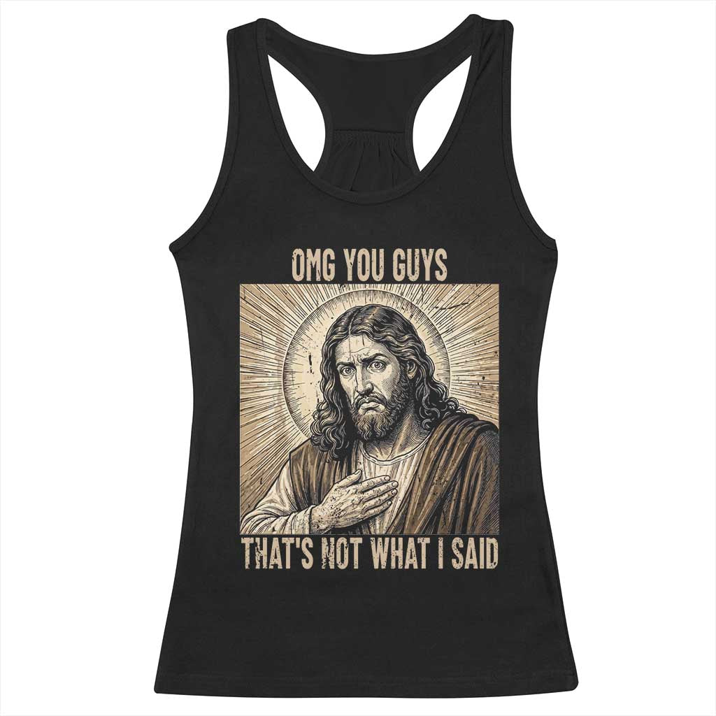 Funny Christian Jesus Faith Meme Racerback Tank Top Omg You Guys Thats Not What I Said TS12 Black Print Your Wear