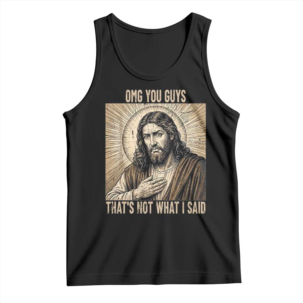Funny Christian Jesus Faith Meme Tank Top Omg You Guys Thats Not What I Said TS12 Black Print Your Wear