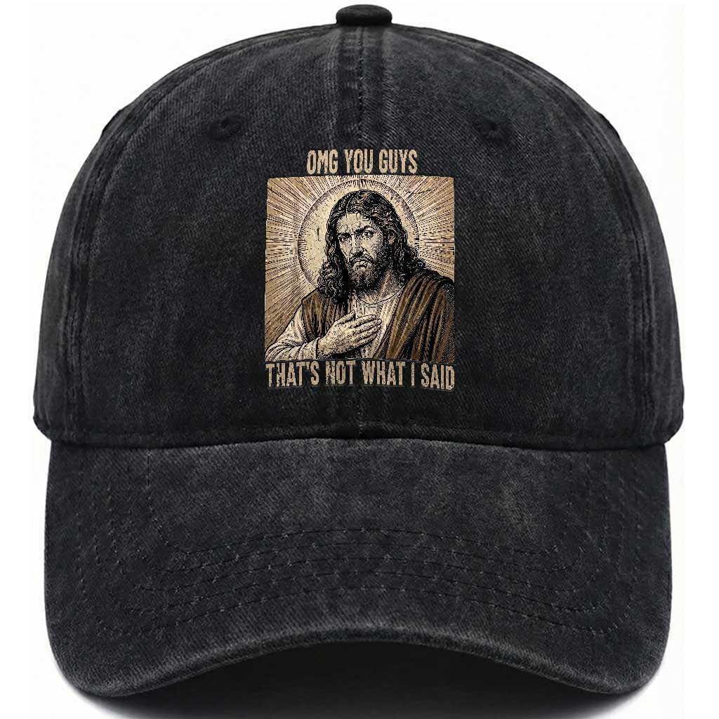 Funny Christian Jesus Faith Meme Washed Cotton Baseball Cap Omg You Guys Thats Not What I Said TS12 Print Your Wear