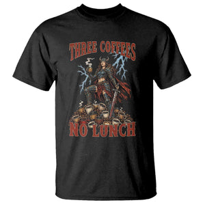 Funny Medieval Knight Worker Meme T Shirt Three Coffees No Lunch Valkyrie Coffee Lover TS12 Black Print Your Wear