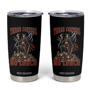 Funny Medieval Knight Worker Meme Tumbler Cup Three Coffees No Lunch Valkyrie Coffee Lover TS12 Black Print Your Wear
