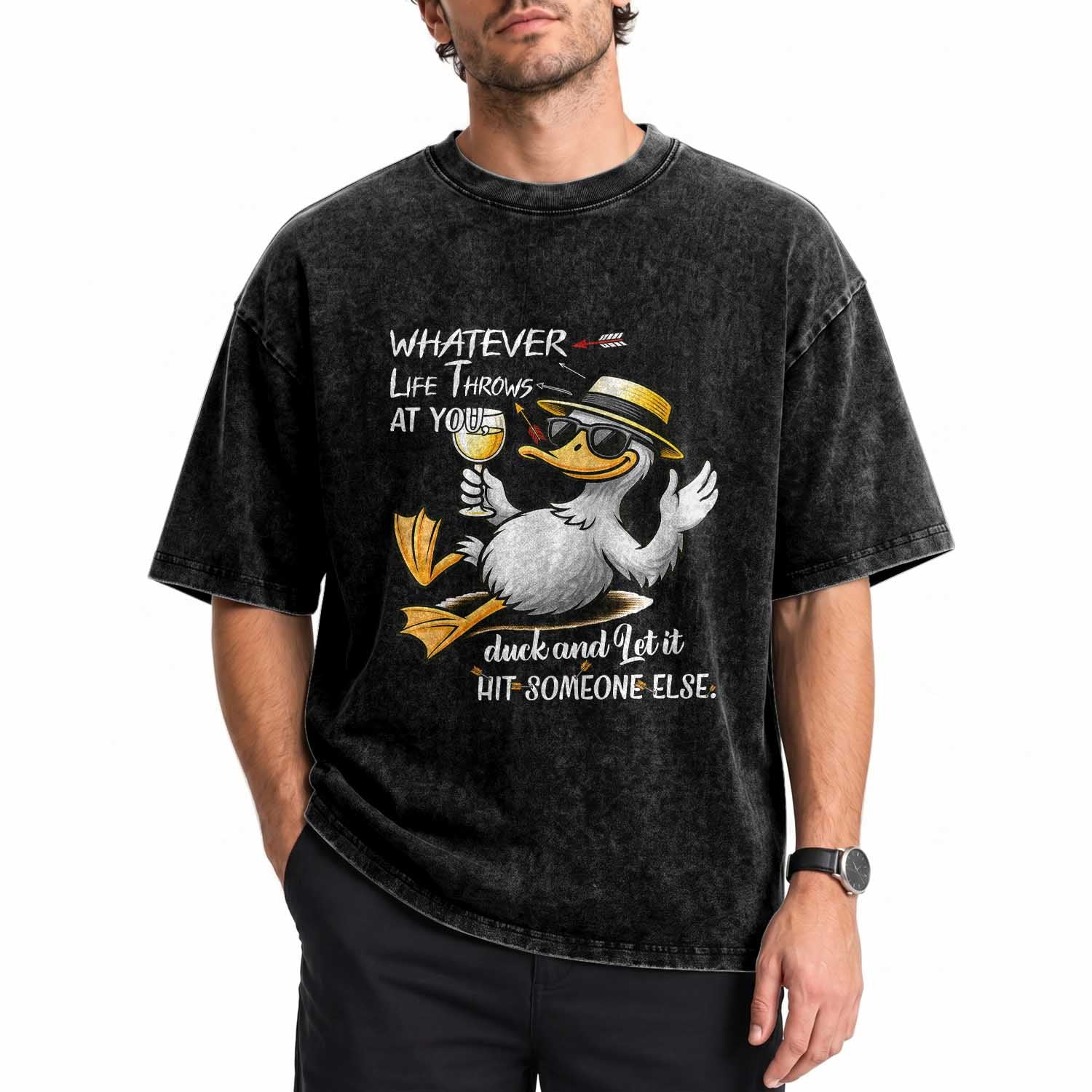 Whatever Life Throws At You Duck Washed Cotton T-Shirt Funny Sarcastic Quote