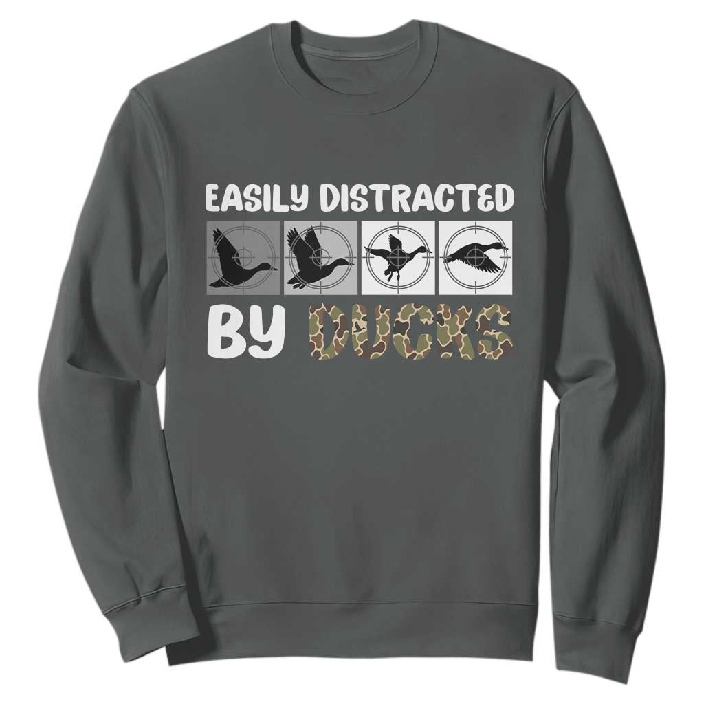 Funny Hunting Gift Sweatshirt Easily Distracted By Ducks Outdoor Lover TS12 Dark Heather Print Your Wear