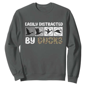 Funny Hunting Gift Sweatshirt Easily Distracted By Ducks Outdoor Lover TS12 Dark Heather Print Your Wear