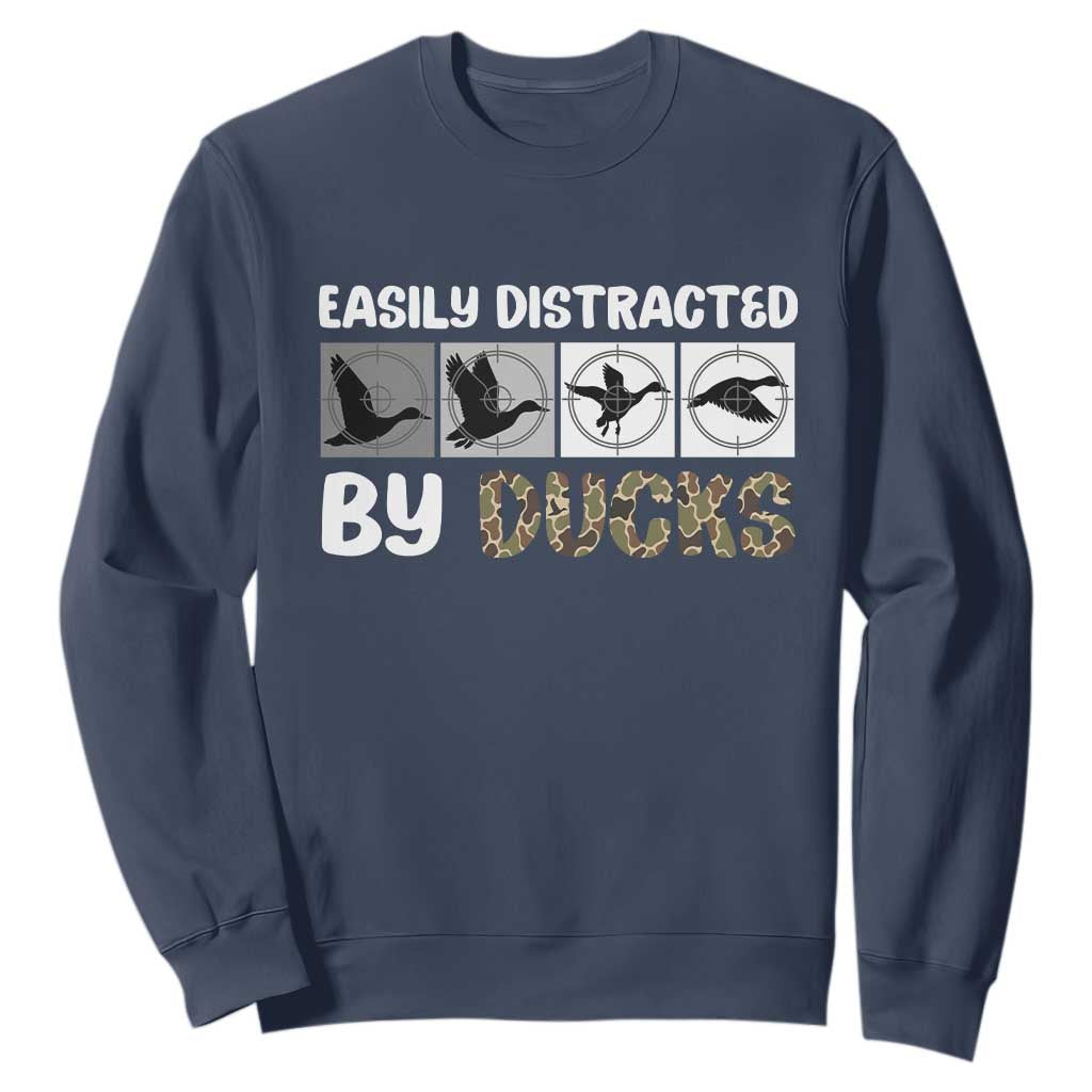 Funny Hunting Gift Sweatshirt Easily Distracted By Ducks Outdoor Lover TS12 Navy Print Your Wear