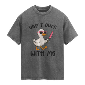 Do Not Duck With Me Washed Cotton T-Shirt Funny Duck Gift