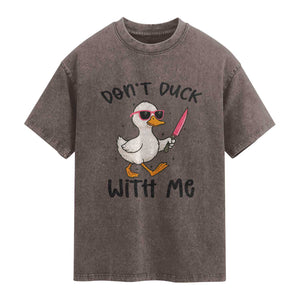 Do Not Duck With Me Washed Cotton T-Shirt Funny Duck Gift