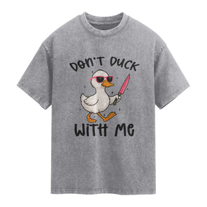 Do Not Duck With Me Washed Cotton T-Shirt Funny Duck Gift