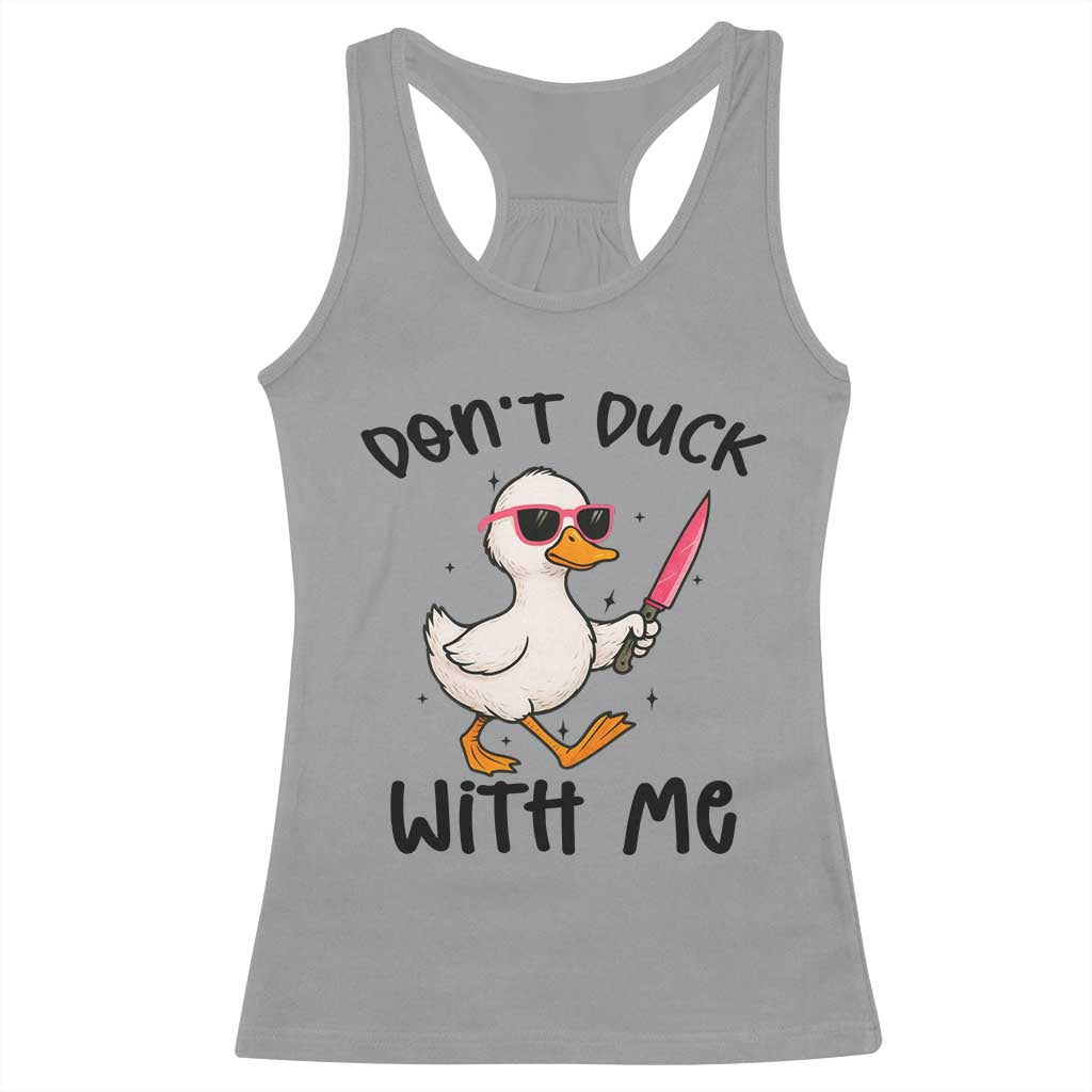 Do Not Duck With Me Racerback Tank Top Funny Duck Gift TS12 Sport Gray Print Your Wear