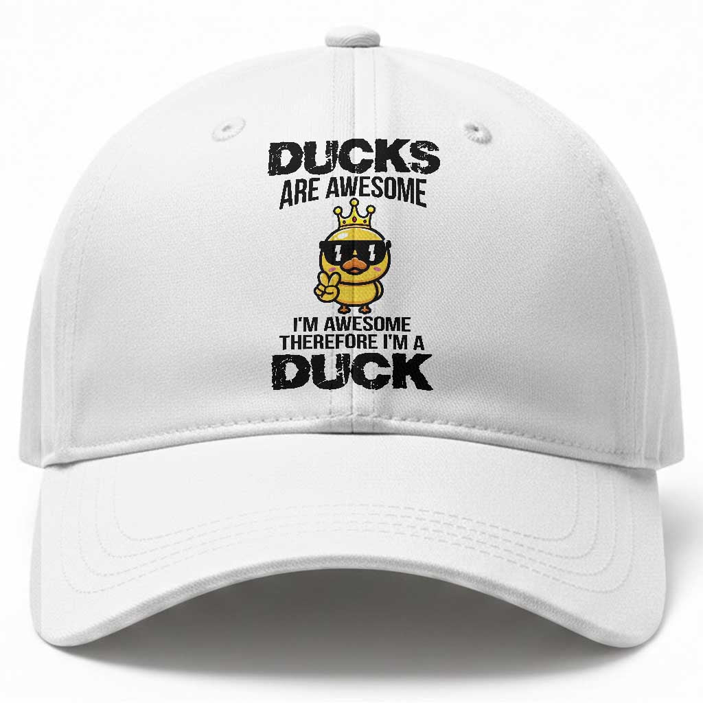 Funny Cute Duck Quote Baseball Cap I Am A Duck Because I Am Awesome TS12 Print Your Wear