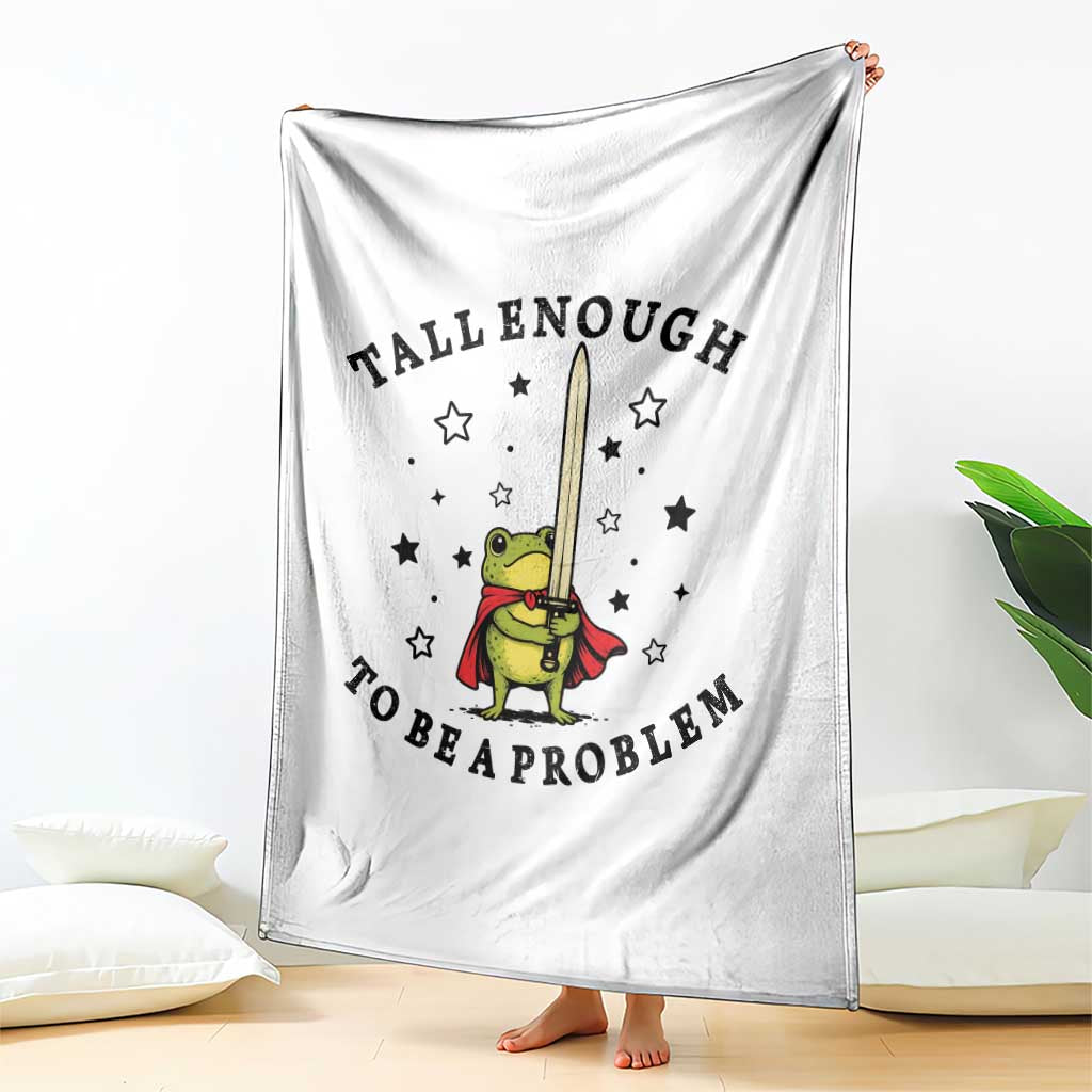 Funny Tall Enough To Be A Problem Throw Blanket Frog Sword Knight Medieval Fantasy Gift TS12 Print Your Wear
