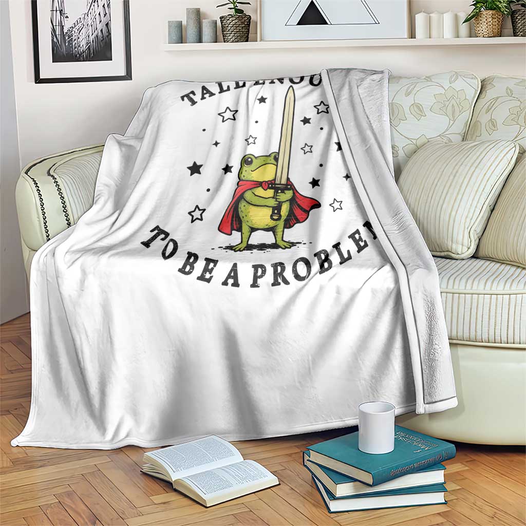 Funny Tall Enough To Be A Problem Throw Blanket Frog Sword Knight Medieval Fantasy Gift TS12 Print Your Wear