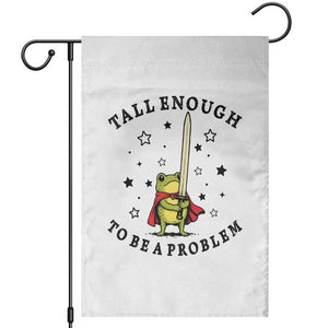 Funny Tall Enough To Be A Problem Garden Flag Frog Sword Knight Medieval Fantasy Gift TS12 White Print Your Wear
