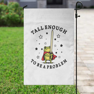 Funny Tall Enough To Be A Problem Garden Flag Frog Sword Knight Medieval Fantasy Gift TS12 Print Your Wear