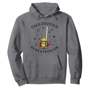 Funny Tall Enough To Be A Problem Hoodie Frog Sword Knight Medieval Fantasy Gift TS12 Charcoal Print Your Wear