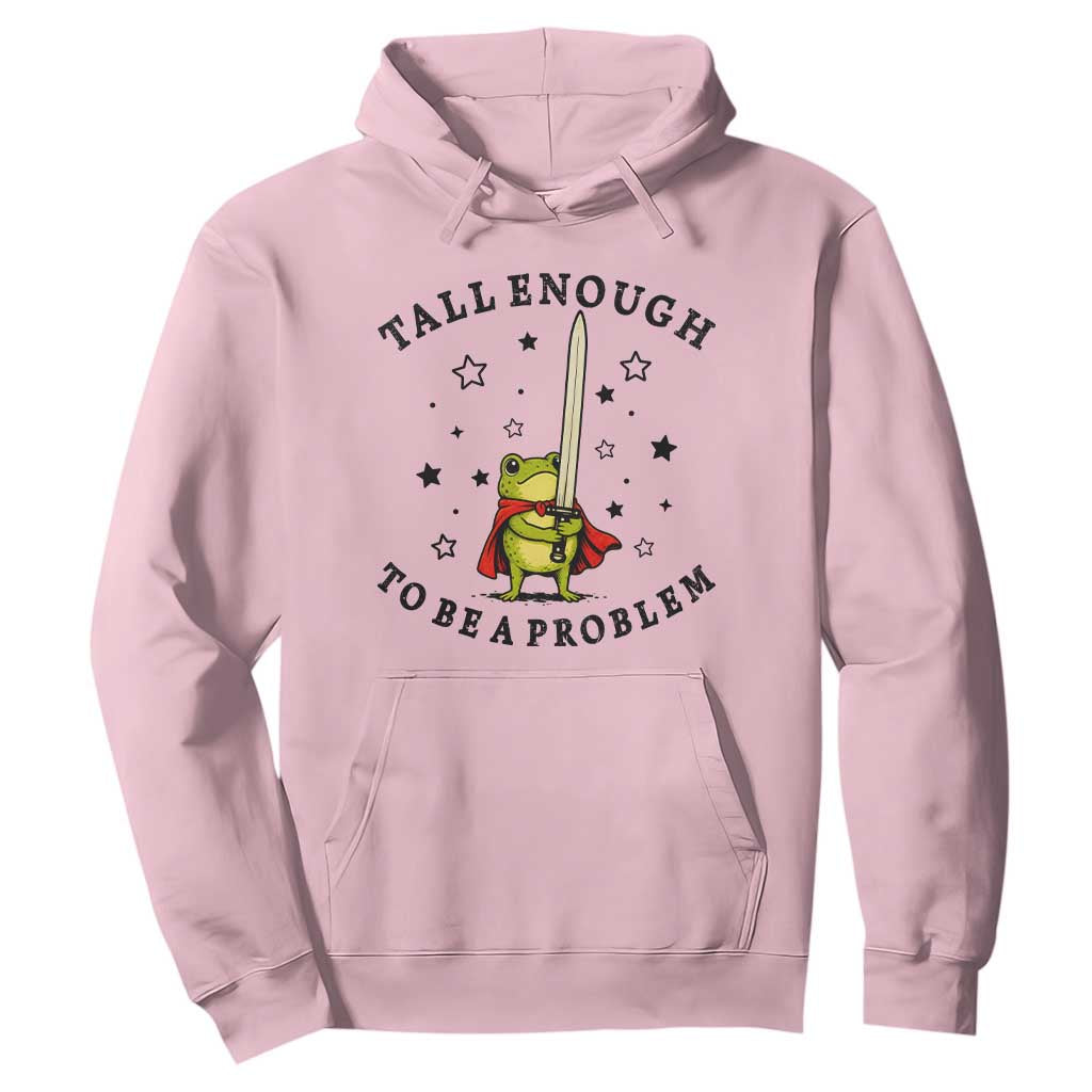 Funny Tall Enough To Be A Problem Hoodie Frog Sword Knight Medieval Fantasy Gift TS12 Light Pink Print Your Wear