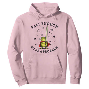 Funny Tall Enough To Be A Problem Hoodie Frog Sword Knight Medieval Fantasy Gift TS12 Light Pink Print Your Wear