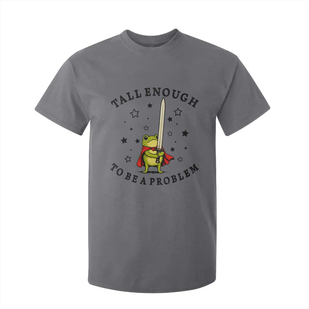 Funny Tall Enough To Be A Problem T Shirt For Kid Frog Sword Knight Medieval Fantasy Gift TS12 Charcoal Print Your Wear